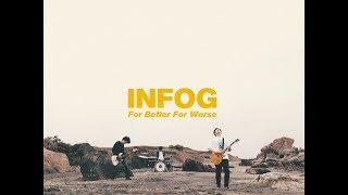 INFOG -For Better For Worse- 【Official Video】