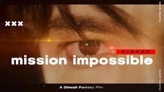 A DIMASH fantasy video--MISSION IMPOSSIBLE (fan-made)