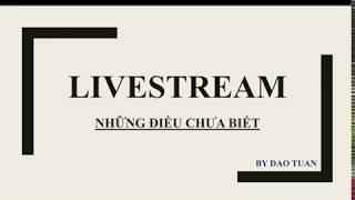 Phương Pháp Livestream Hiệu Quả Đặc Biệt Phần 1