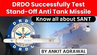 DRDO successfully tests Stand Off Anti Tank Missile - Know all about SANT missile | Defence UPSC