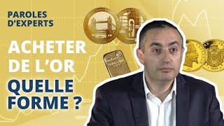 Pourquoi acheter de l'or physique et sous quelle forme ? | Paroles d'experts | AuCOFFRE