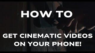 How To Get Cinematic Videos On Your Phone!