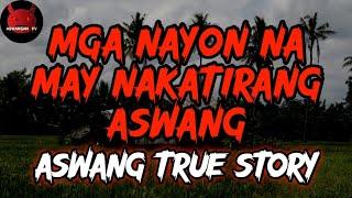 Mga Nayon Na May Naktirang Mga Aswang | Aswang True Story