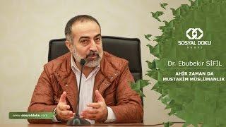 51) Dr. Ebubekir Sifil - Ahir Zamanda Mustakim Müslümanlık - Karakter Eğitimi