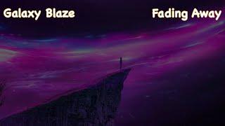 Galaxy Blaze - Fading Away (Official Lyric Video)