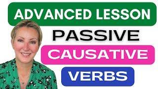 Passive Causative Verbs ~ Advanced English Grammar Lesson