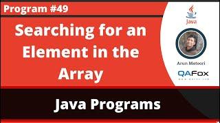 Java program to search for the given element in the array