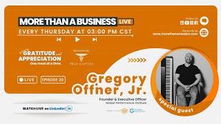 Gregory Offner, Jr - More Than A Business LIVE  Episode 20