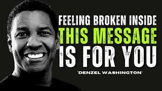 Feeling Broken Inside? This Message is for You | Denzel Washington's Powerful Life Lesson"