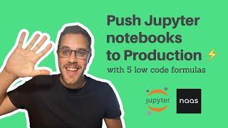 Push Jupyter notebooks to Production ️ with 5 low code formulas