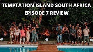 Temptation island south Africa seaso1 / episode 7 review and recap