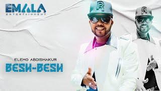 Elemo Abdishakur Feat.Lencho Abdishakur  Besh Besh (Official Music Video)