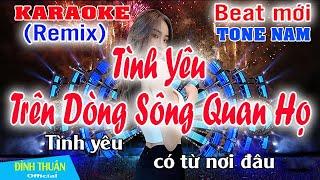 Tình Yêu Trên Dòng Sông Quan Họ Karaoke Remix Tone Nam Dj Cực hay 2022