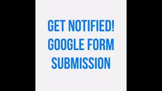 Google form: Get notification when submitted