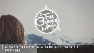 Alvaro Delgado & Wibergh Ft. Dani King - Pretty Lies ► Progressive House ◄