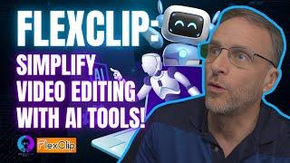 AI Editing Essentials with Flexclip (w/BONUS)