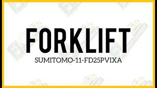 FORKLIFT (SUMITOMO-11-FD25PVIXA)