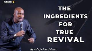 THE INGREDIENTS OF REVIVAL - Apostle Joshua Selman