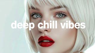 Deep Chill Vibes - Feel so Good Mix 2024