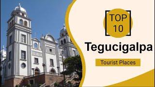 Top 10 Best Tourist Places to Visit in Tegucigalpa | Honduras - English