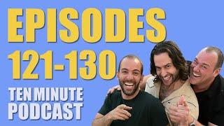 Episodes 121-130 - Ten Minute Podcast | Chris D'Elia, Bryan Callen and Will Sasso