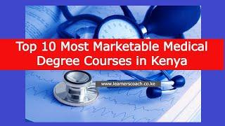 Top 10 Marketable Medical Degree Courses in Kenya