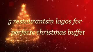 FIVE RESTAURANTS FOR PERFECT CHRISTMAS BUFFET IN LAGOS