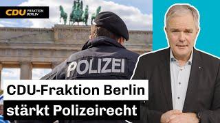 Für ein sicheres Berlin: Das verbesserte Polizeigesetz der CDU vorgestellt