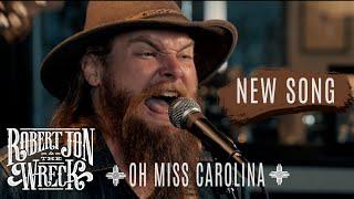 Robert Jon & The Wreck - Oh Miss Carolina