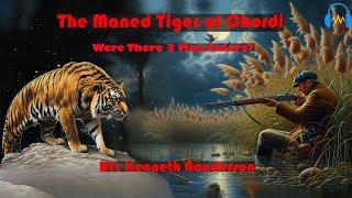 The Maned Tiger (Man-Eater) of Chordi (India): Kenneth Anderson's Indeed an Epic Tale