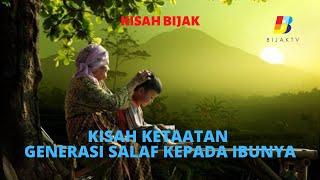 Kisah Ketaatan Generasi Salaf Kepada Ibunya | KISAH BIJAK | BIJAK TV