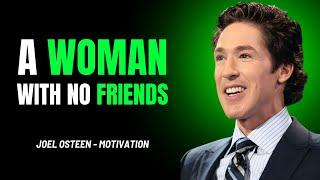 A WOMAN WITH NO FRIENDS - POWERFUL SPEECH - JOEL OSTEEN MOTIVATION