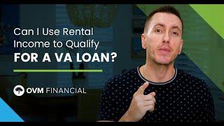 Can I Use Rental Income to Qualify for a VA Loan?