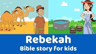 Rebekah - Bible story for kids