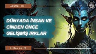 Dünyada İnsan ve Cinden Önce Gelişmiş Irklar