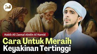Meraih Keyakinan Tertinggi - Habib Ali Zaenal Abidin Al Hamid