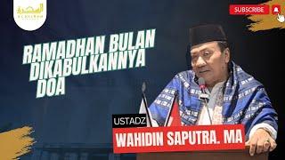 Ramadhan Bulan Dikabulkannya Doa || Ust. Wahidin Saputra, MA.