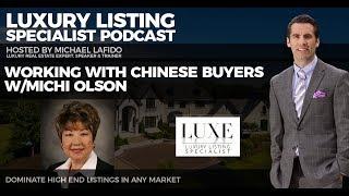 Working with Chinese Buyers w/Michi Olson | Luxury Listing Specialist