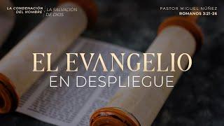 El evangelio en despliegue - Pastor Miguel Núñez | La IBI