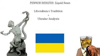 Liberalism v Tradition +Ukraine discussion with Liquid Swan
