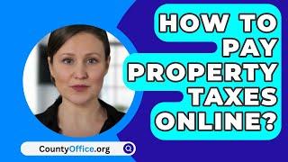 How To Pay Property Taxes Online? - CountyOffice.org