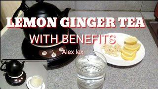 LEMON GINGER TEA WITH BENEFITS || ALEX LEX