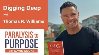 Digging Deep with Thomas R. Williams | Paralysis to Purpose Podcast S06E02