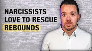 Narcissists Love To Rescue Rebounds