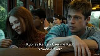 Kubilay Karça - Üzerime Kalır (slowed+reverb)