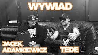 WYWIAD: Jacek Adamkiewicz x Tede / wywiad rzeka