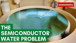 The Big Semiconductor Water Problem