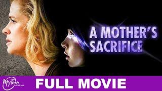 A Mother's Sacrifice | Full Thriller Movie | Kristy Swanson, Samm Wiechec | @MyTimeMoviesNow