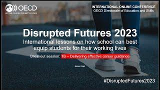 OECD Disrupted Futures 2023 | Keeping students & parents at the heart of school career education