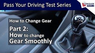 How to Change Gear Smoothly - Part 2 - How to Change Gear in a Manual Car